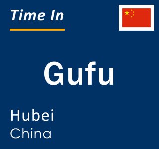 Current local time in Gufu, Hubei, China