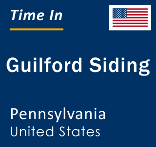 Current local time in Guilford Siding, Pennsylvania, United States