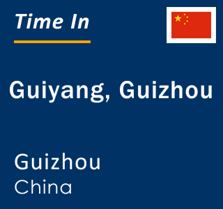 Current local time in Guiyang, Guizhou, Guizhou, China