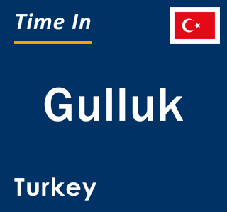 Current local time in Gulluk, Turkey