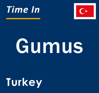 Current local time in Gumus, Turkey