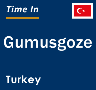 Current local time in Gumusgoze, Turkey