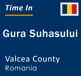 Current local time in Gura Suhasului, Valcea County, Romania