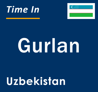 Current local time in Gurlan, Uzbekistan