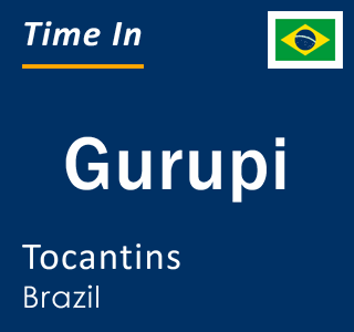 Current local time in Gurupi, Tocantins, Brazil