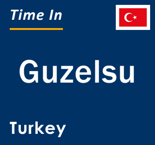 Current local time in Guzelsu, Turkey