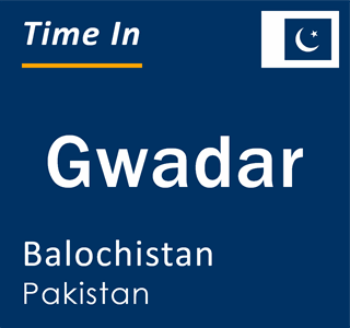 Current local time in Gwadar, Balochistan, Pakistan