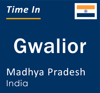 Current local time in Gwalior, Madhya Pradesh, India