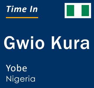 Current local time in Gwio Kura, Yobe, Nigeria