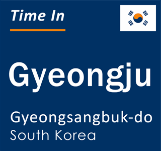 Current local time in Gyeongju, Gyeongsangbuk-do, South Korea