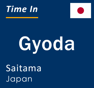 Current local time in Gyoda, Saitama, Japan