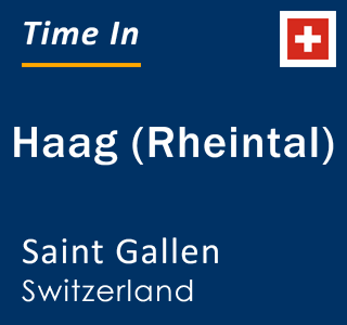 Current local time in Haag (Rheintal), Saint Gallen, Switzerland