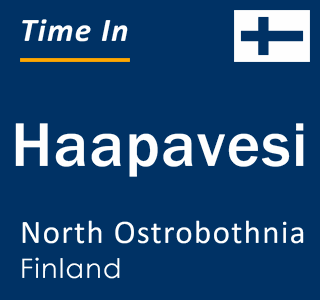 Current local time in Haapavesi, North Ostrobothnia, Finland