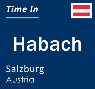 Current local time in Habach, Salzburg, Austria