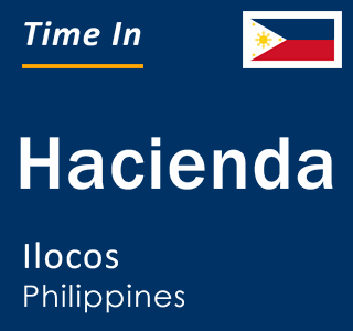 Current local time in Hacienda, Ilocos, Philippines