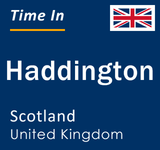 Current local time in Haddington, Scotland, United Kingdom