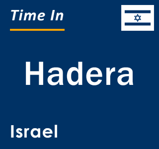 Current local time in Hadera, Israel