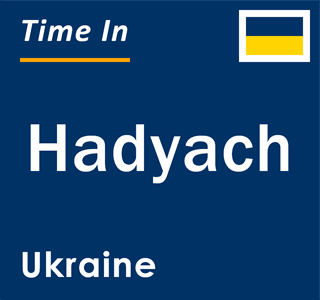 Current local time in Hadyach, Ukraine