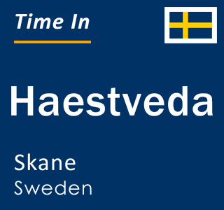 Current local time in Haestveda, Skane, Sweden