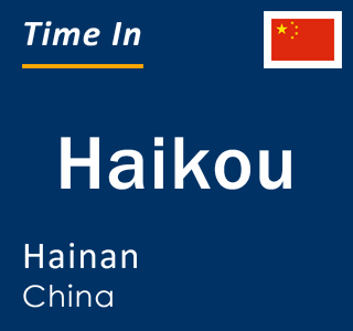 Current local time in Haikou, Hainan, China