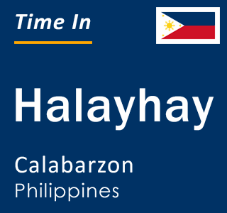 Current local time in Halayhay, Calabarzon, Philippines