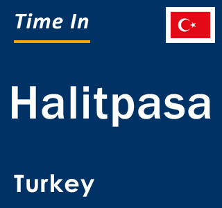 Current local time in Halitpasa, Turkey