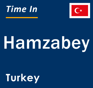 Current local time in Hamzabey, Turkey