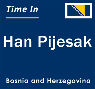 Current local time in Han Pijesak, Bosnia and Herzegovina