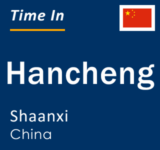 Current local time in Hancheng, Shaanxi, China