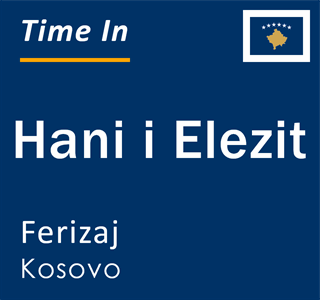 Current local time in Hani i Elezit, Ferizaj, Kosovo