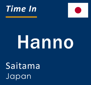 Current local time in Hanno, Saitama, Japan