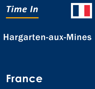 Current local time in Hargarten-aux-Mines, France