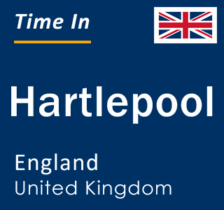 Current local time in Hartlepool, England, United Kingdom