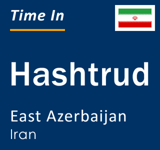 Current local time in Hashtrud, East Azerbaijan, Iran