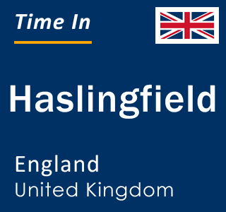 Current local time in Haslingfield, England, United Kingdom