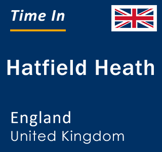 Current local time in Hatfield Heath, England, United Kingdom