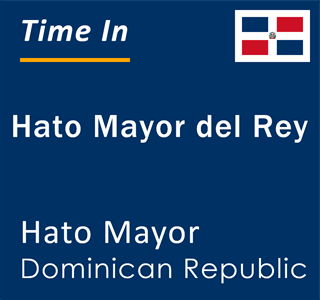 Current local time in Hato Mayor del Rey, Hato Mayor, Dominican Republic