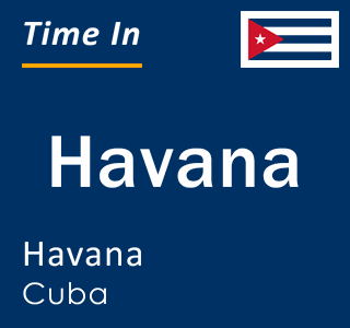 Current local time in Havana, Havana, Cuba