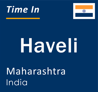 Current local time in Haveli, Maharashtra, India