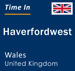 Current local time in Haverfordwest, Wales, United Kingdom