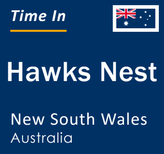 Current local time in Hawks Nest, New South Wales, Australia