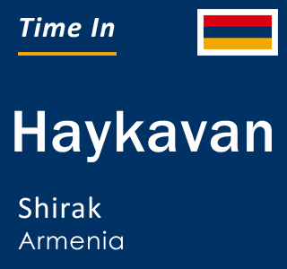 Current local time in Haykavan, Shirak, Armenia