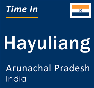 Current local time in Hayuliang, Arunachal Pradesh, India