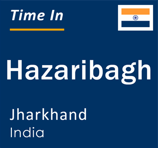 Current local time in Hazaribagh, Jharkhand, India