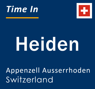 Current local time in Heiden, Appenzell Ausserrhoden, Switzerland