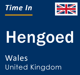 Current local time in Hengoed, Wales, United Kingdom