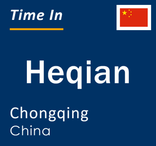 Current local time in Heqian, Chongqing, China