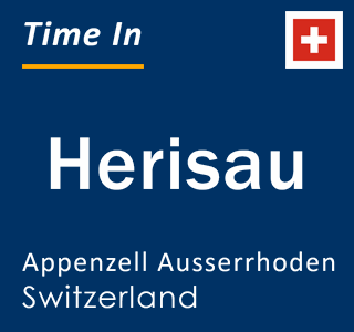 Current local time in Herisau, Appenzell Ausserrhoden, Switzerland