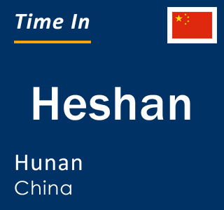 Current local time in Heshan, Hunan, China