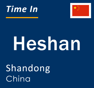 Current local time in Heshan, Shandong, China